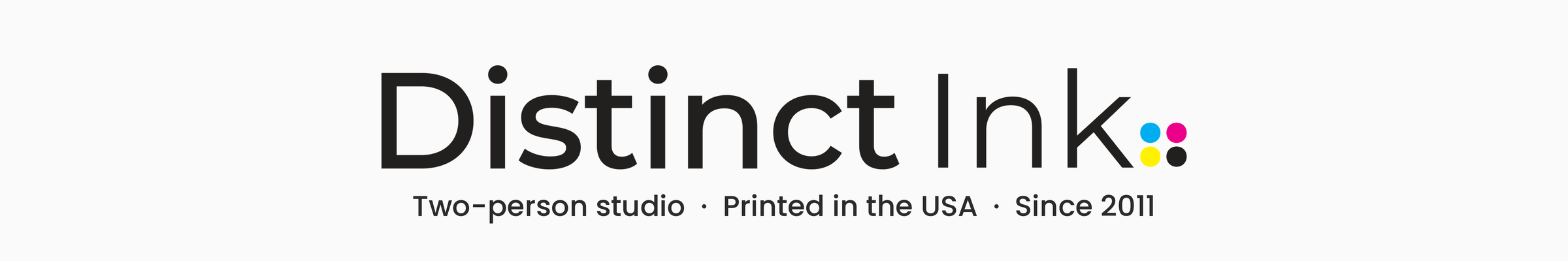 DistinctInk — Two-person studio · Printed in the USA · Since 2011