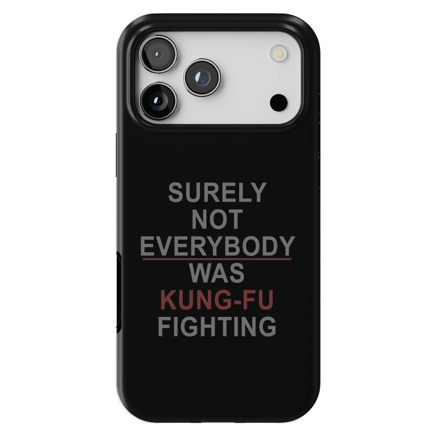 Surely Not Everybody was Kung Fu Fighting &mdash; iPhone 17 MagSafe Tough Matte Case, printed by hand at DistinctInk
